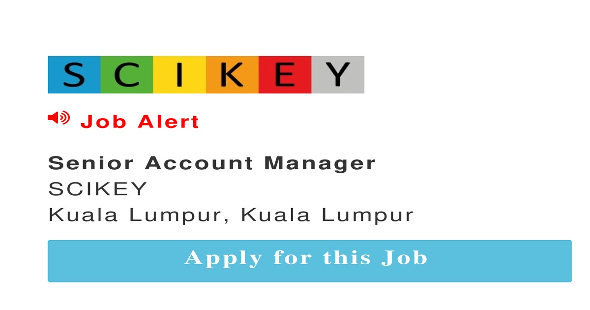 senior-account-manager-job-in-kuala-lumpur-by-scikey-scikey