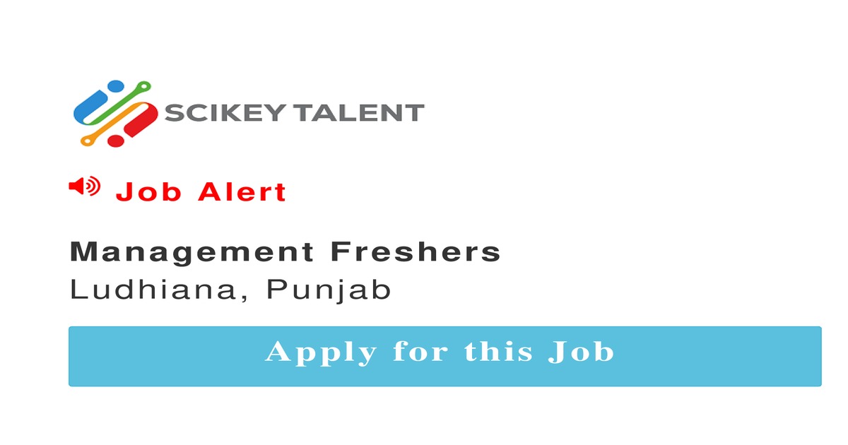 Management Freshers job In Ludhiana by RJ INDIA LTD SCIKEY