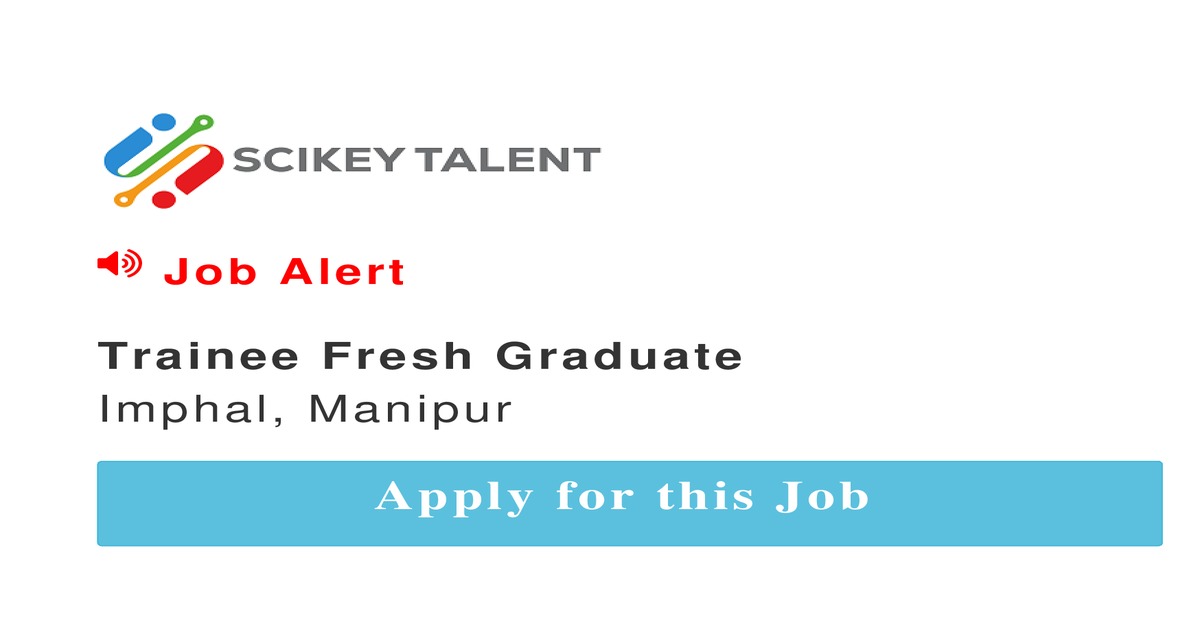 Trainee Fresh Graduate job In Imphal by Shanka Industry SCIKEY