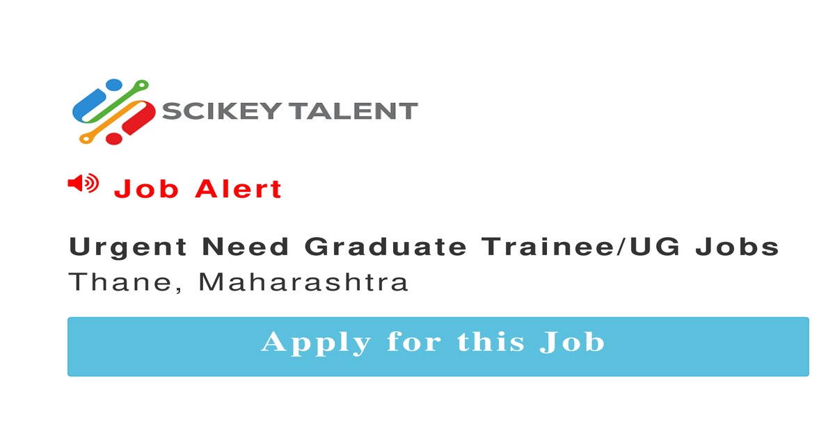 Urgent Need Graduate Trainee UG Jobs job In Thane by primetech