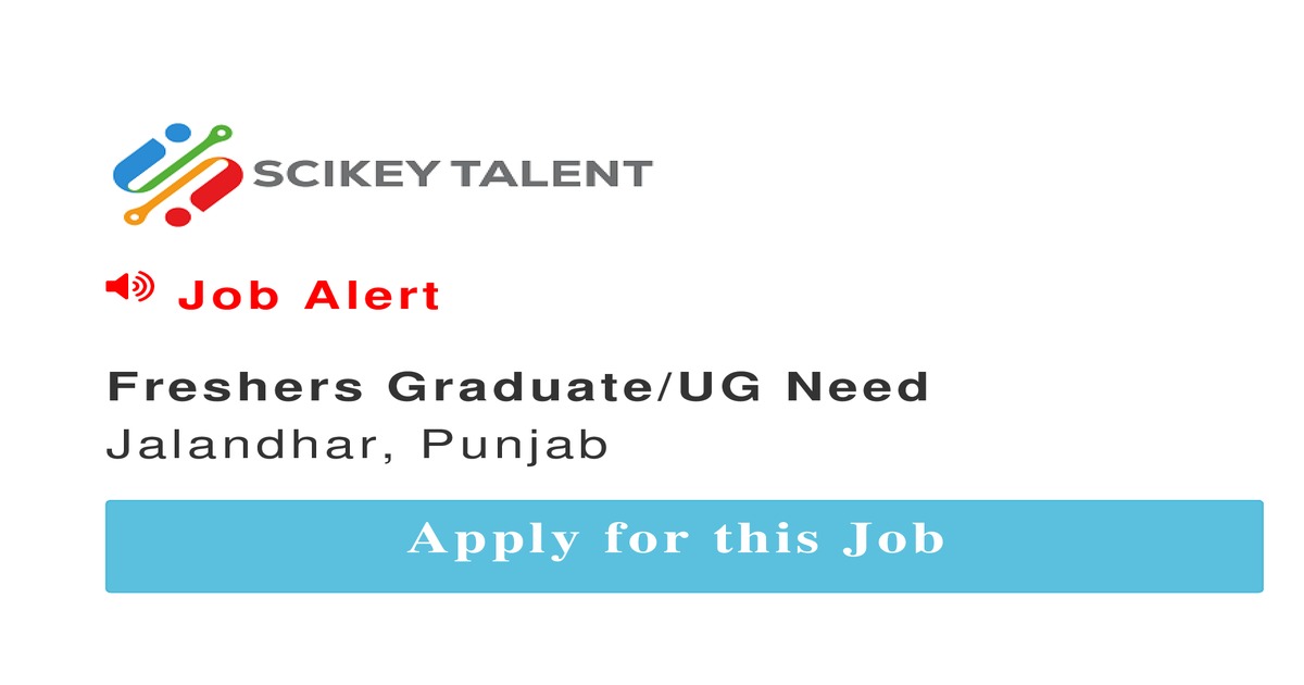 Freshers Graduate UG Need job In Jalandhar by Connxt Tech SCIKEY