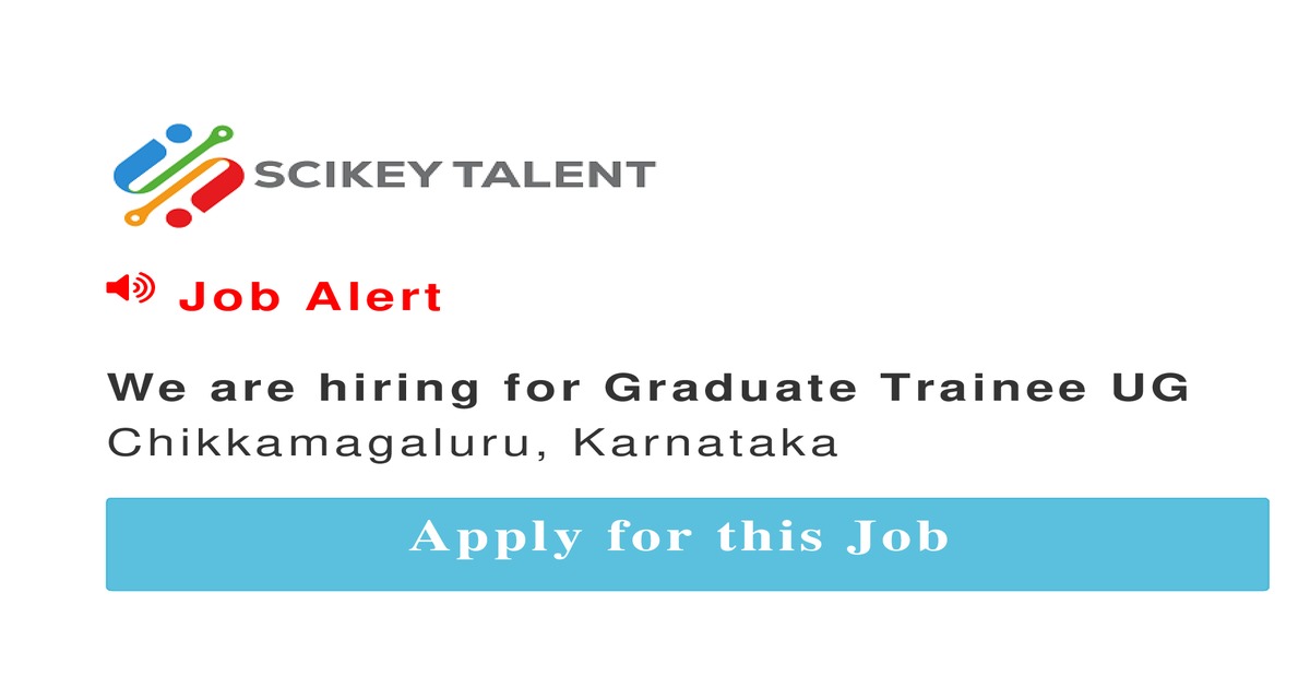 We are hiring for Graduate Trainee UG job In Chikkamagaluru by